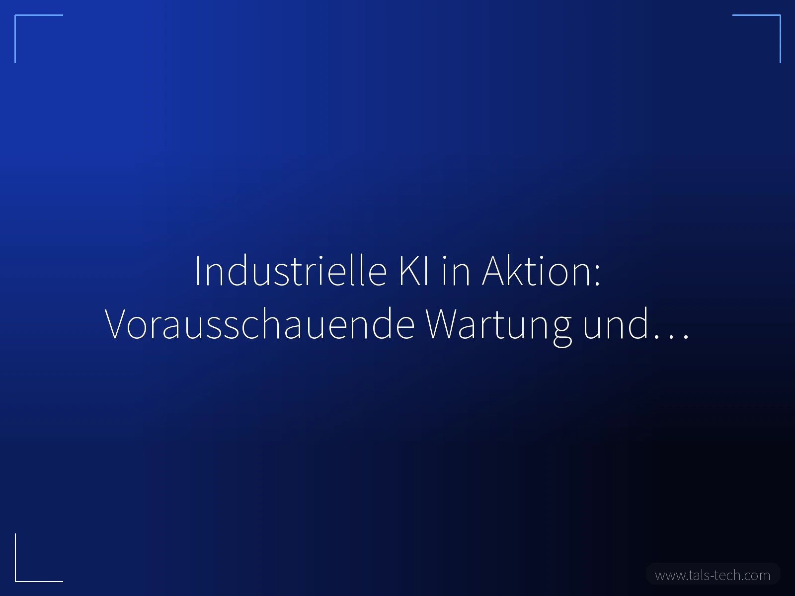 Industrielle KI in Aktion: Vorausschauende Wartung und… - TALS