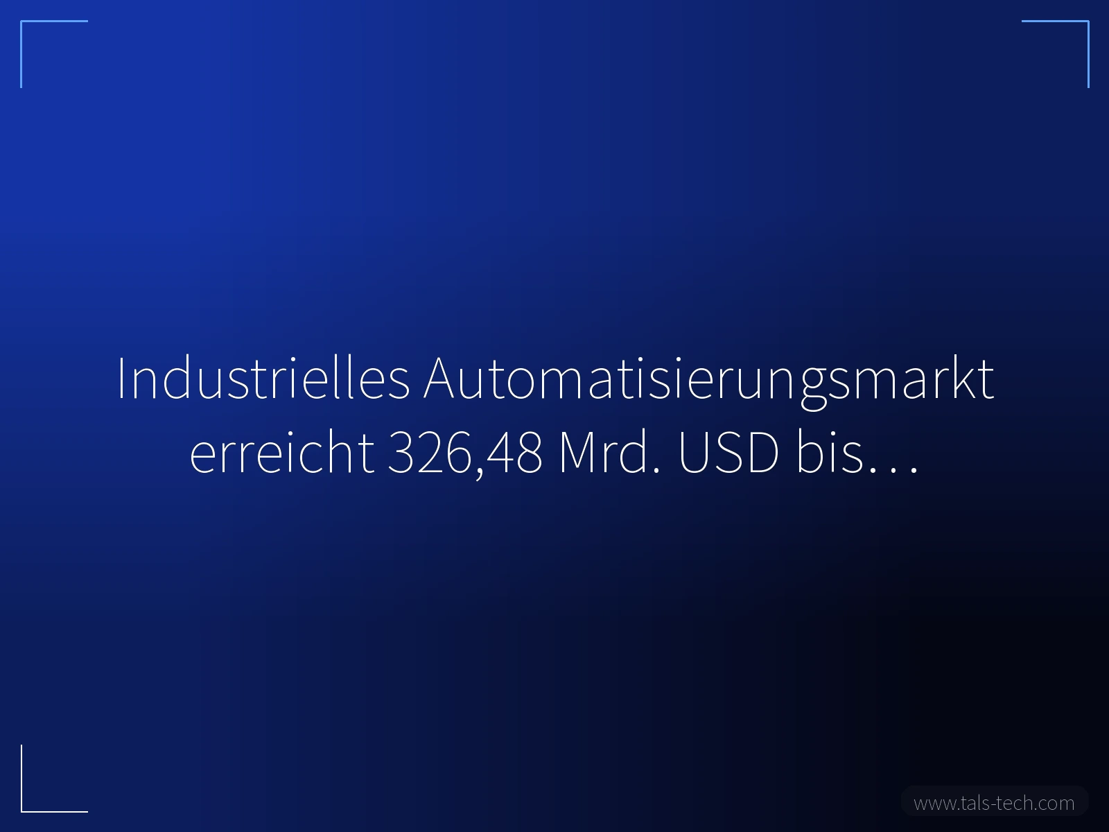 Industrielles Automatisierungsmarkt erreicht 326,48 Mrd. USD bis… - TALS