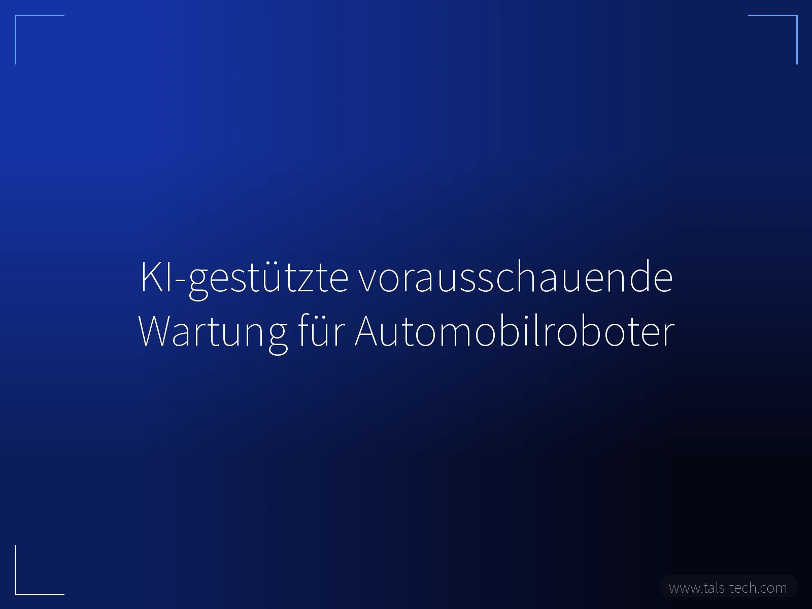 KI-gestützte vorausschauende Wartung für Automobilroboter - TALS