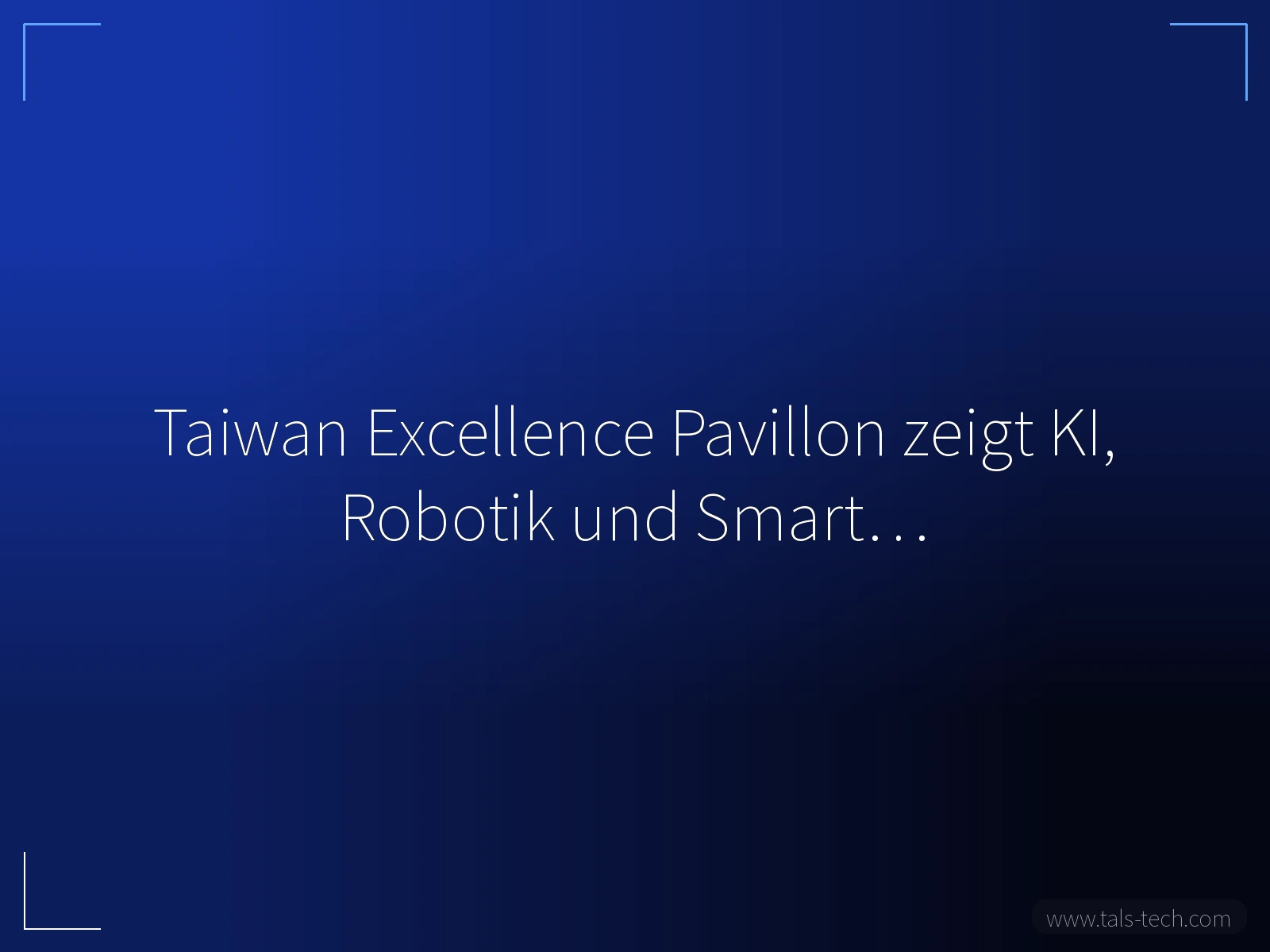 Taiwan Excellence Pavillon zeigt KI, Robotik und Smart… - TALS