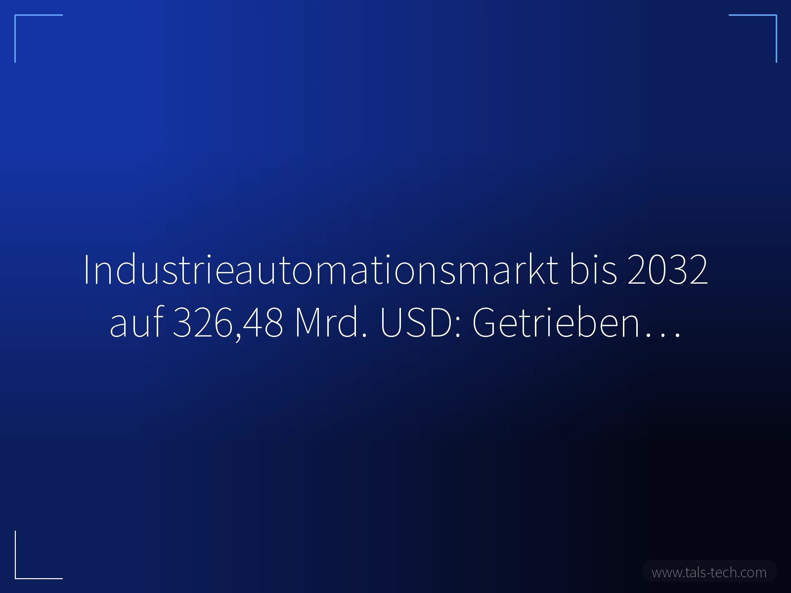 Industrieautomationsmarkt bis 2032 auf 326,48 Mrd. USD: Getrieben… - TALS