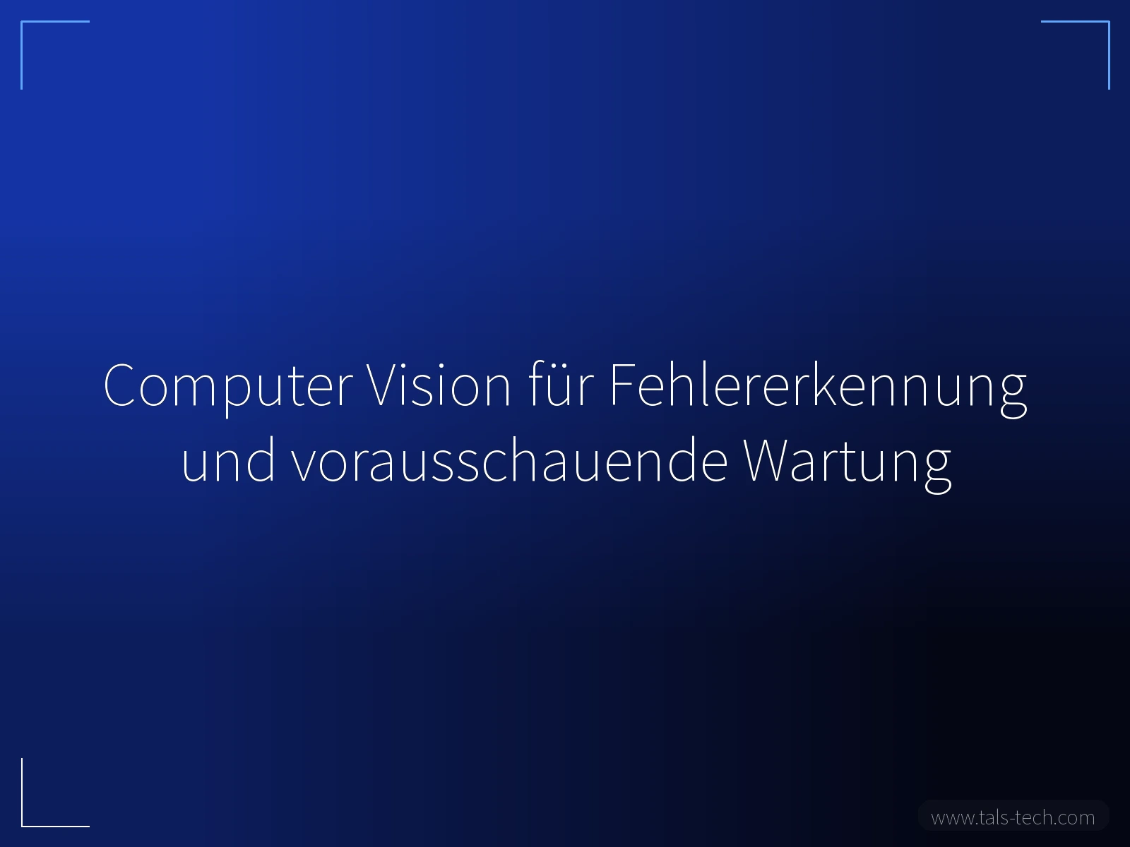 Computer Vision für Fehlererkennung und vorausschauende Wartung - TALS