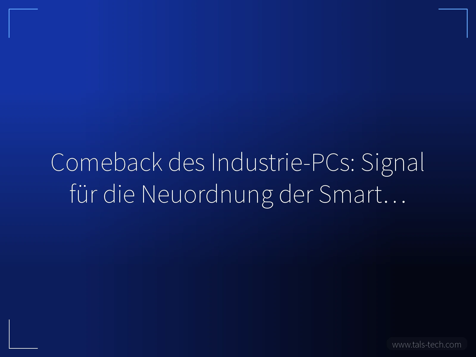 Comeback des Industrie-PCs: Signal für die Neuordnung der Smart… - TALS