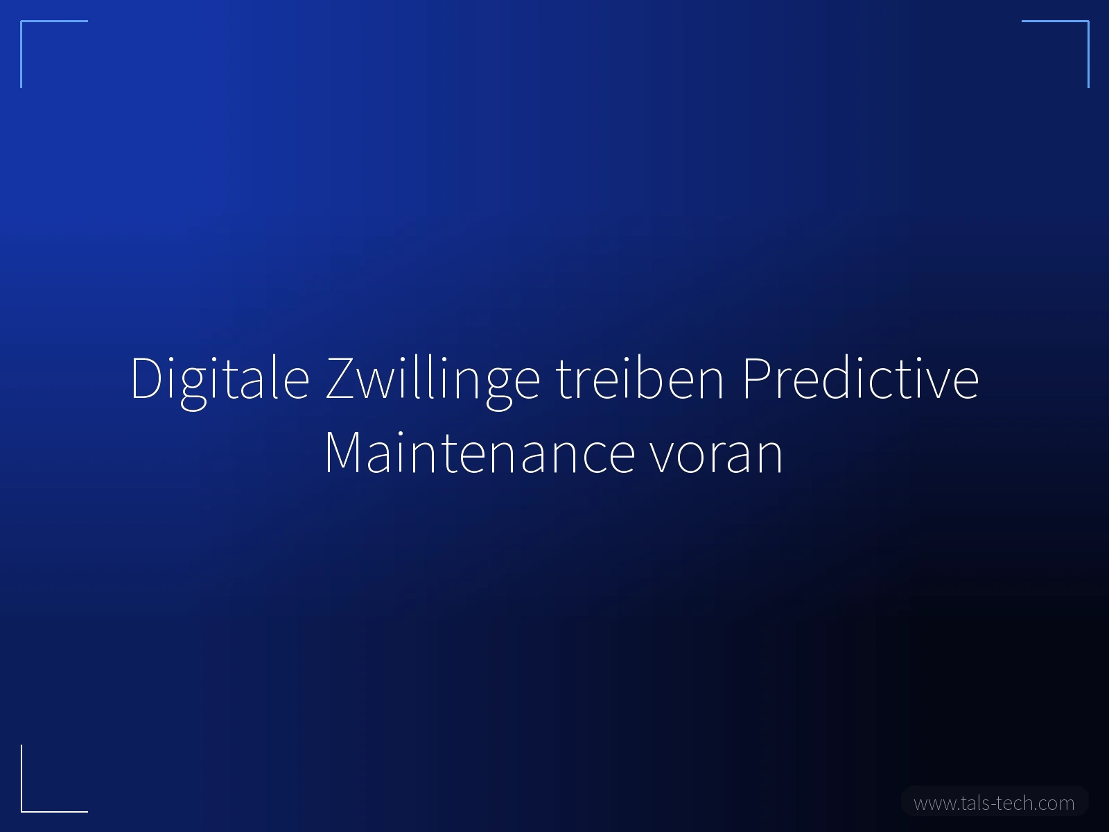 Digitale Zwillinge treiben Predictive Maintenance voran - TALS