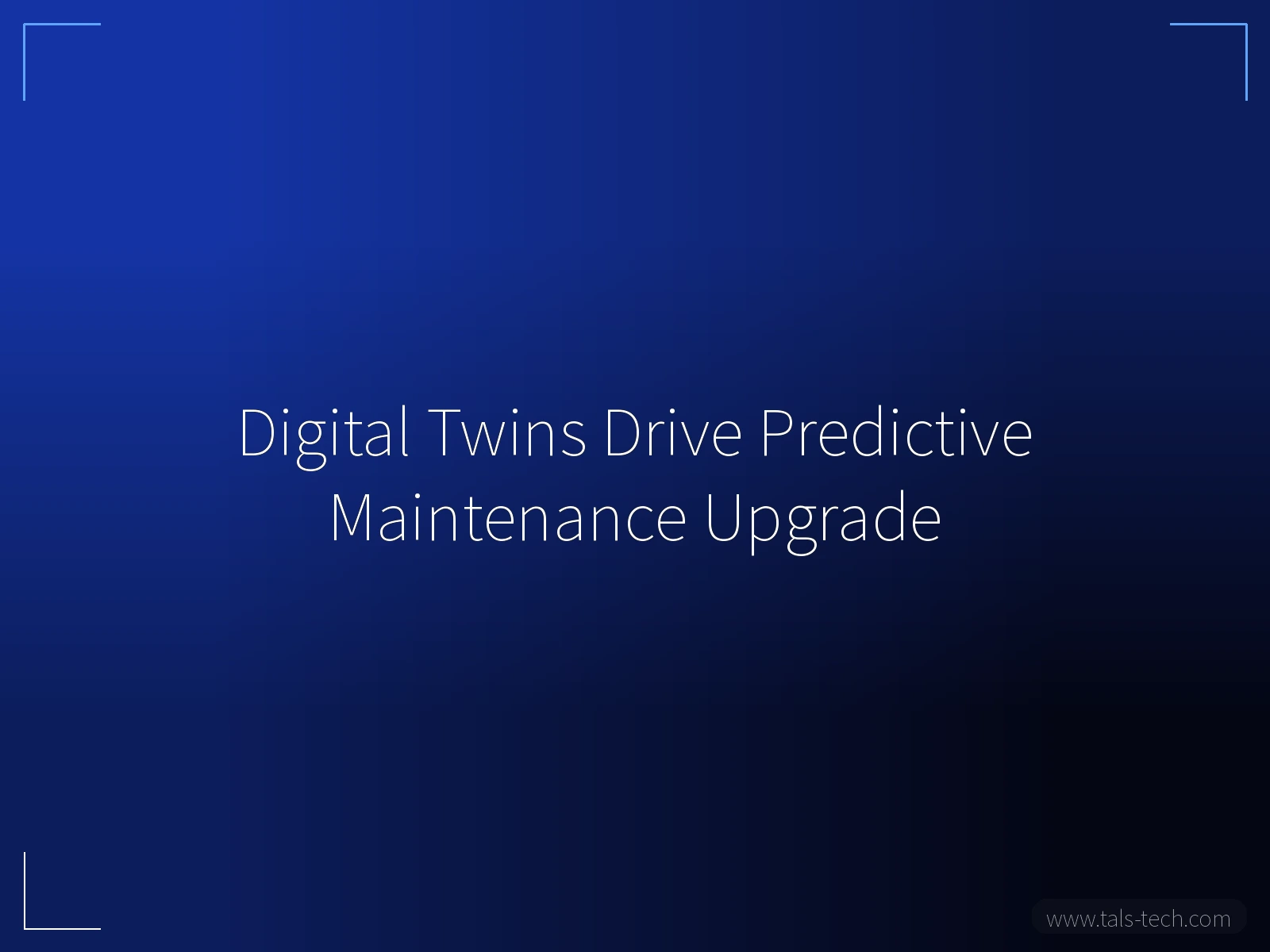 Digital Twins Drive Predictive Maintenance Upgrade - TALS