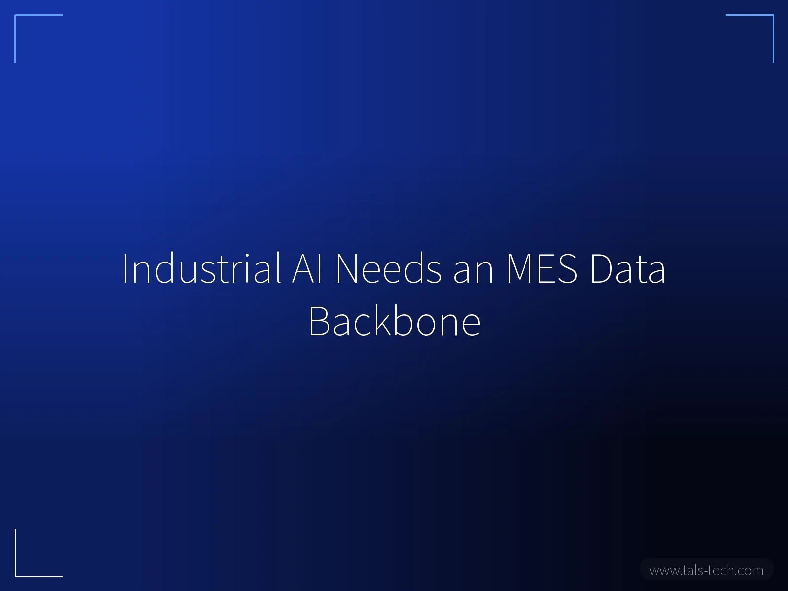 Industrial AI Needs an MES Data Backbone - TALS